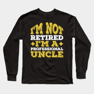 Funny Professional Uncle Retired Gift Long Sleeve T-Shirt